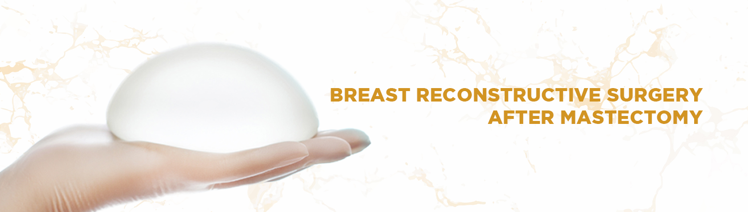 Breast reconstructive surgery after mastectomy